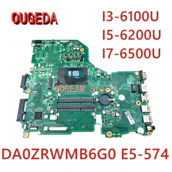 OUGEDA DA0ZRWMB6G0 NBG3711001 NBG3711002 Para ACER Aspire E5-574 E5-574G Laptop placa-Mãe Com I3-6100U I5-6200U I7-6500U CPU