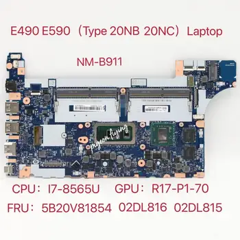 NM-B911 Para Lenovo Thinkpad E590 E490 Laptop placa-Mãe CPU i7-8565U GPU R17-P1-70 DDR4 FRU 02DL815 5B20V81854 02DL816 Teste