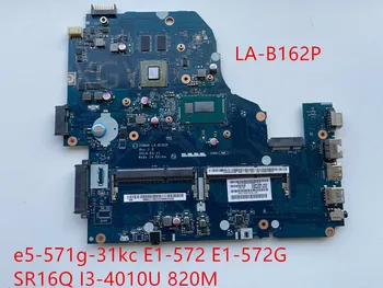 Original para Acer e5-571g-31kc E1-572 E1-572G placa-mãe SR16Q I3-4010U 820M adequado para uso como parte z5wah la-b162p 100% OK